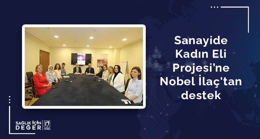 Sanayide Kadın Eli Projesi’ne Nobel İlaç'tan Destek